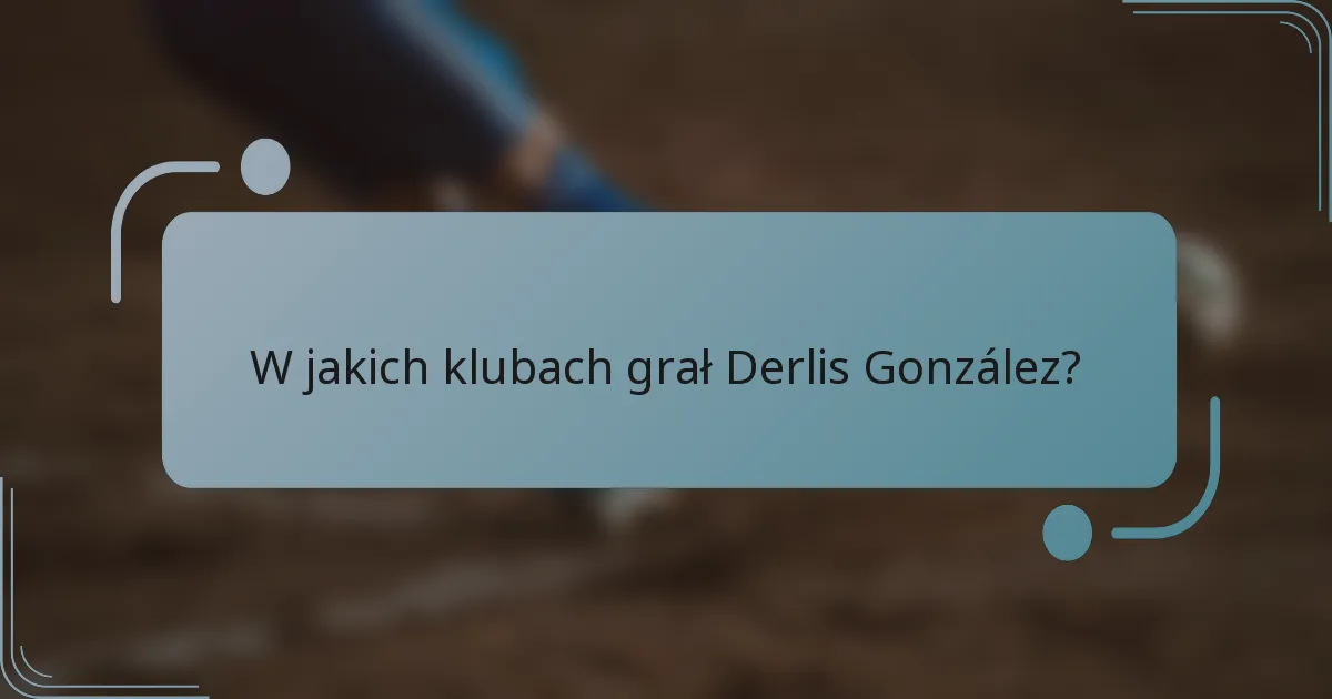 W jakich klubach grał Derlis González?