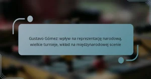 Gustavo Gómez: wpływ na reprezentację narodową, wielkie turnieje, wkład na międzynarodowej scenie