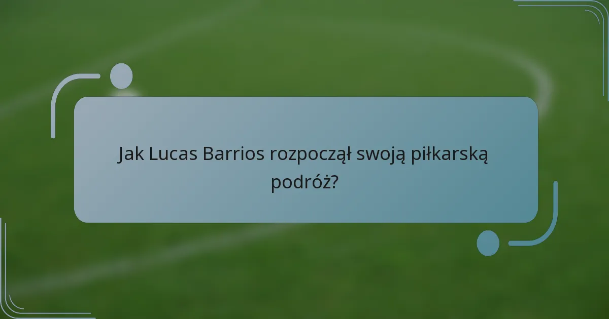 Jak Lucas Barrios rozpoczął swoją piłkarską podróż?