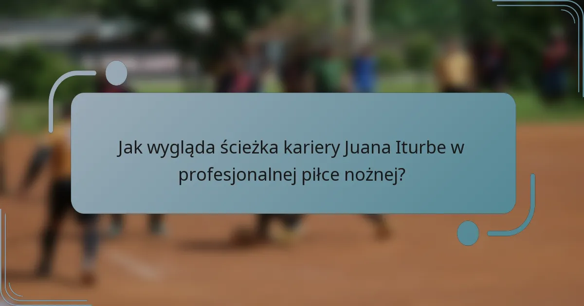 Jak wygląda ścieżka kariery Juana Iturbe w profesjonalnej piłce nożnej?