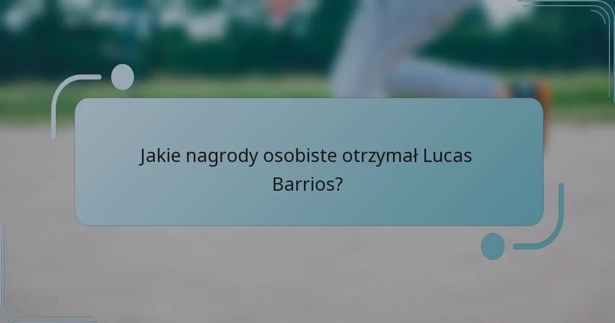 Jakie nagrody osobiste otrzymał Lucas Barrios?