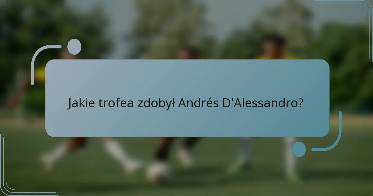 Jakie trofea zdobył Andrés D'Alessandro?