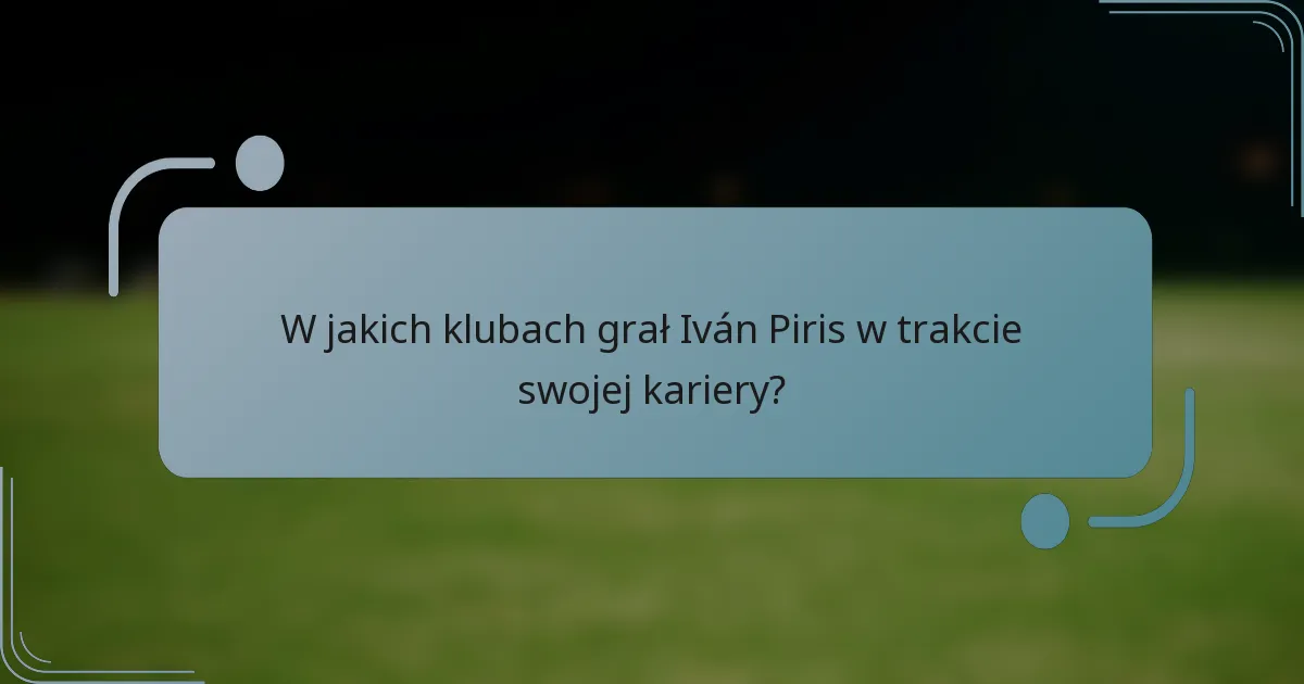 W jakich klubach grał Iván Piris w trakcie swojej kariery?